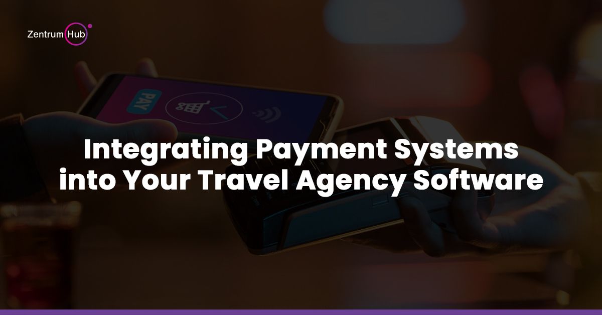 Integrating Payment Systems into Your Travel Agency Software