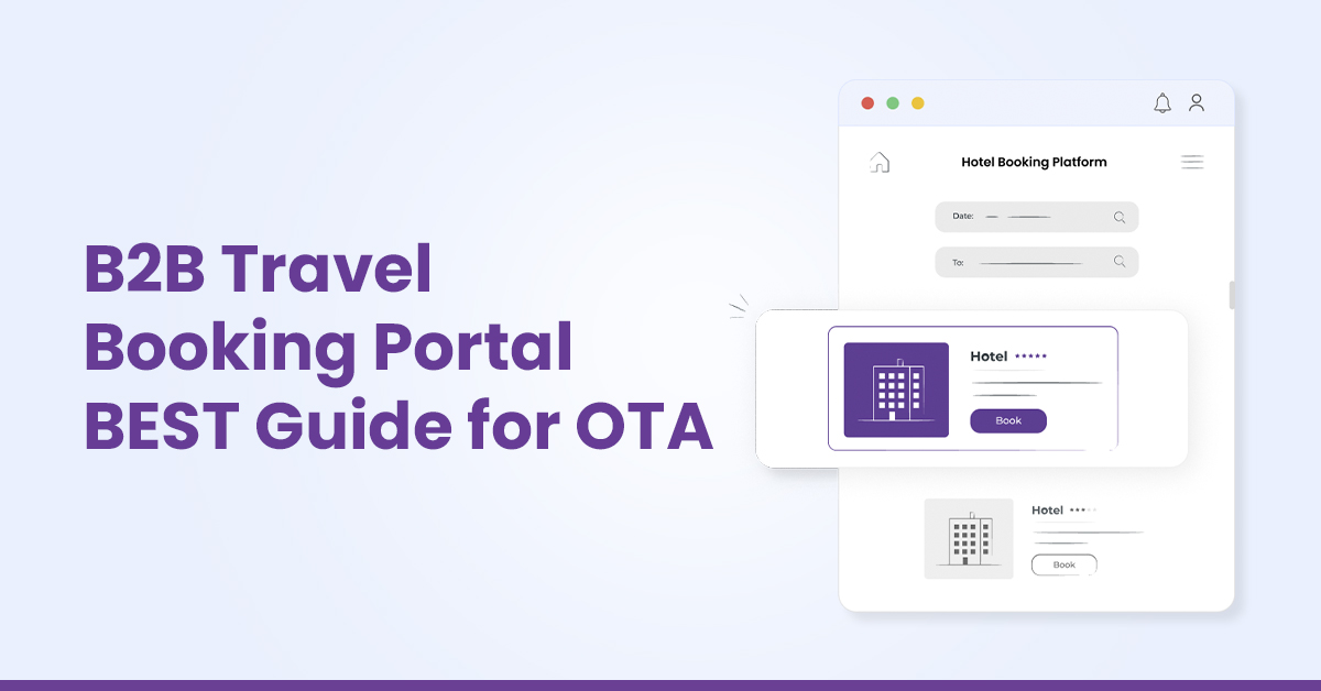 B2B Travel Booking Portal / Software | BEST Guide for OTA