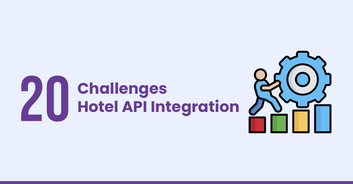 20 Critical Challenges in Hotel API Integration (And How to Solve Them)