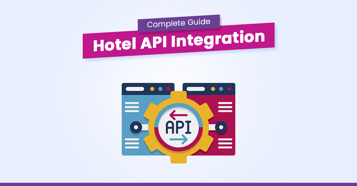 Complete Guide to Hotel API Integration for OTAs