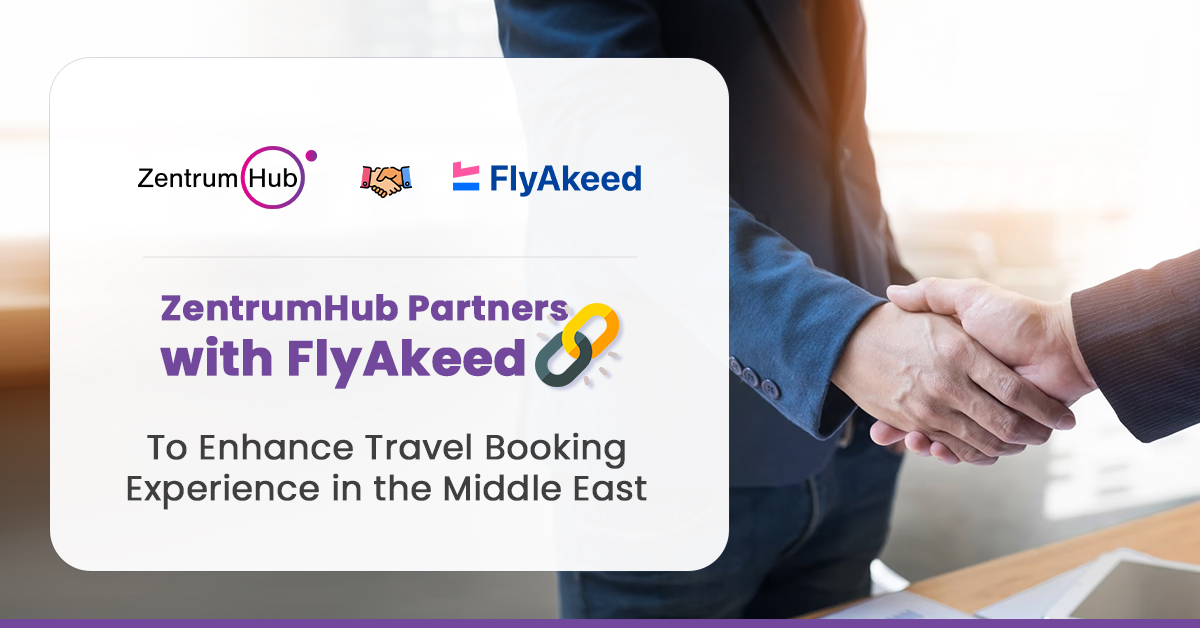 ZentrumHub Partners with FlyAkeed to Enhance Travel Booking Experience in the Middle East